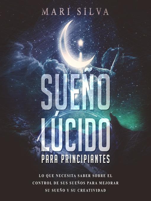 Title details for Sueño lúcido para principiantes by Mari Silva - Available